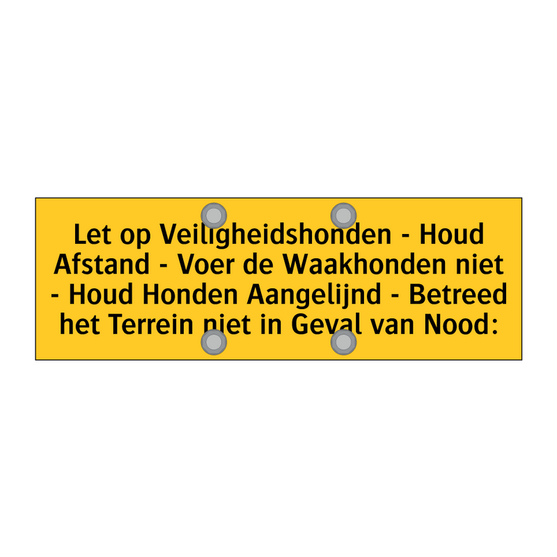 Let op Veiligheidshonden - Houd Afstand - Voer de /.../