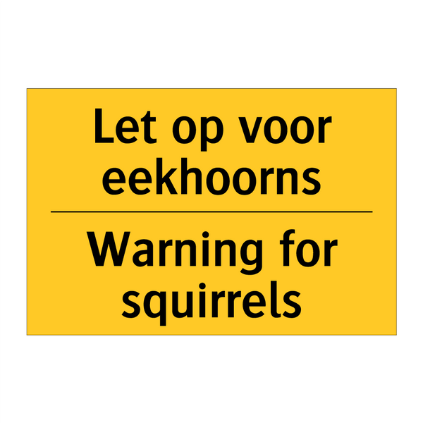 Let op voor eekhoorns - Warning for squirrels & Let op voor eekhoorns - Warning for squirrels