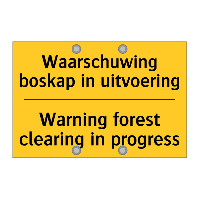 Waarschuwing boskap in uitvoering - Warning forest clearing in progress