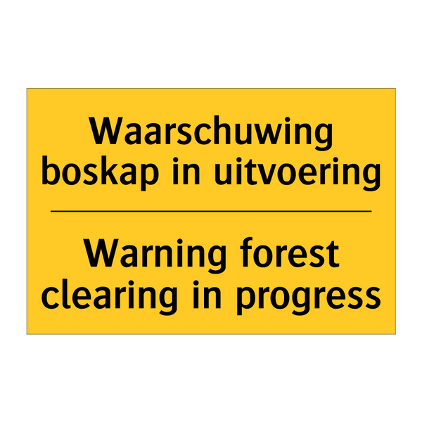 Waarschuwing boskap in uitvoering - Warning forest clearing in progress