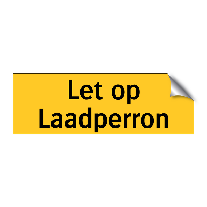 Let op Laadperron & Let op Laadperron & Let op Laadperron & Let op Laadperron