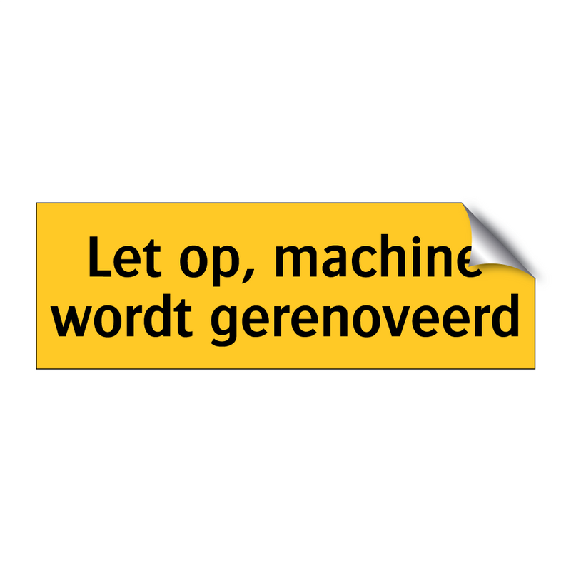 Let op, machine wordt gerenoveerd & Let op, machine wordt gerenoveerd