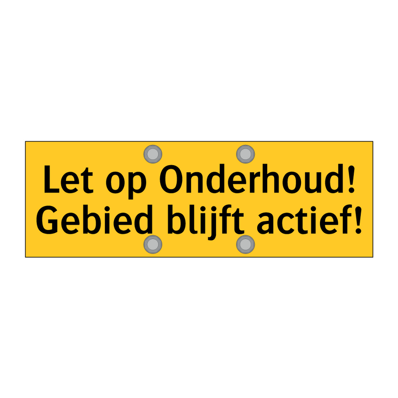 Let op Onderhoud! Gebied blijft actief! & Let op Onderhoud! Gebied blijft actief!