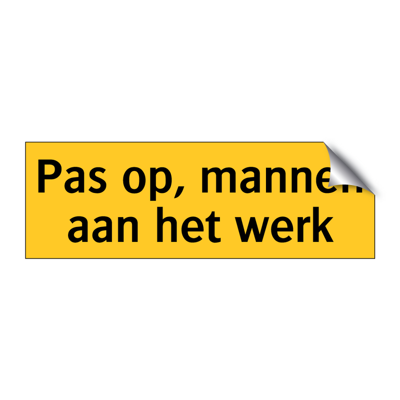 Pas op, mannen aan het werk & Pas op, mannen aan het werk & Pas op, mannen aan het werk