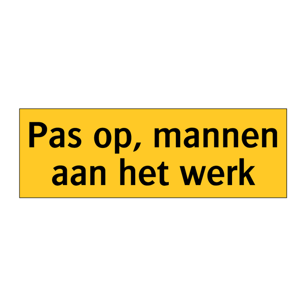 Pas op, mannen aan het werk & Pas op, mannen aan het werk & Pas op, mannen aan het werk