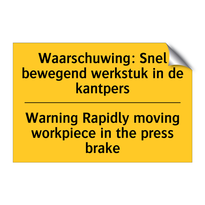 Waarschuwing: Snel bewegend werkstuk /.../ - Warning Rapidly moving workpiece /.../