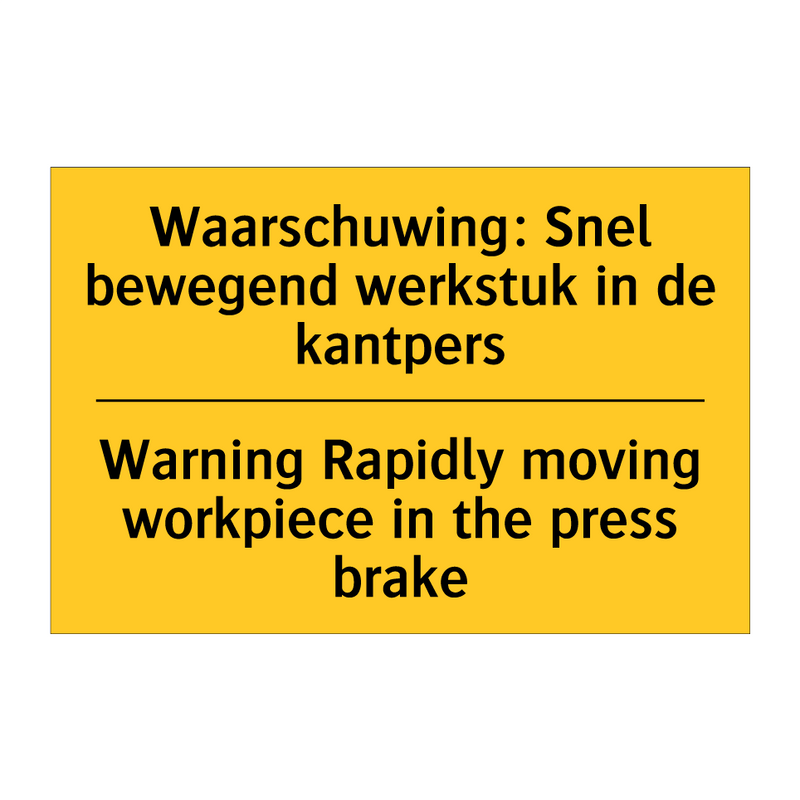 Waarschuwing: Snel bewegend werkstuk /.../ - Warning Rapidly moving workpiece /.../