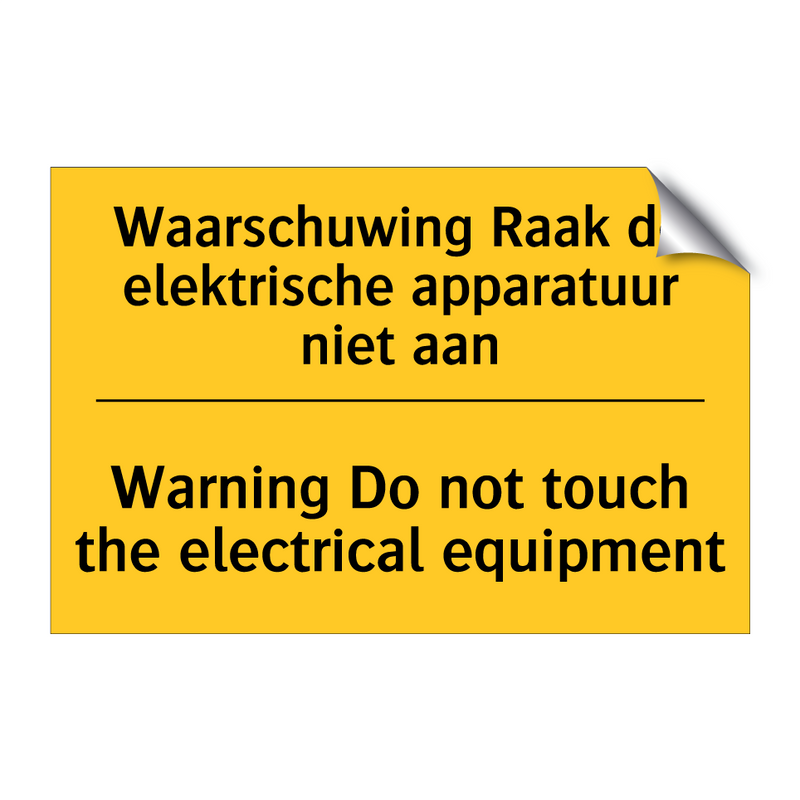 Waarschuwing Raak de elektrische apparatuur niet aan - Warning Do not touch the electrical equipment