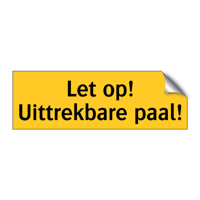 Let op! Uittrekbare paal! & Let op! Uittrekbare paal! & Let op! Uittrekbare paal!