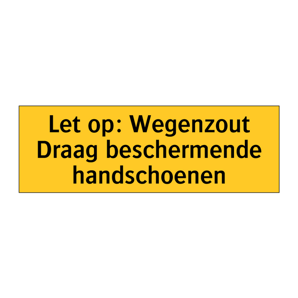 Let op: Wegenzout Draag beschermende handschoenen