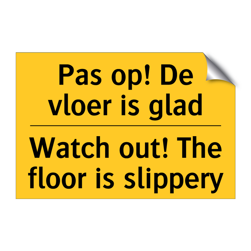 Pas op! De vloer is glad - Watch out! The floor is slippery