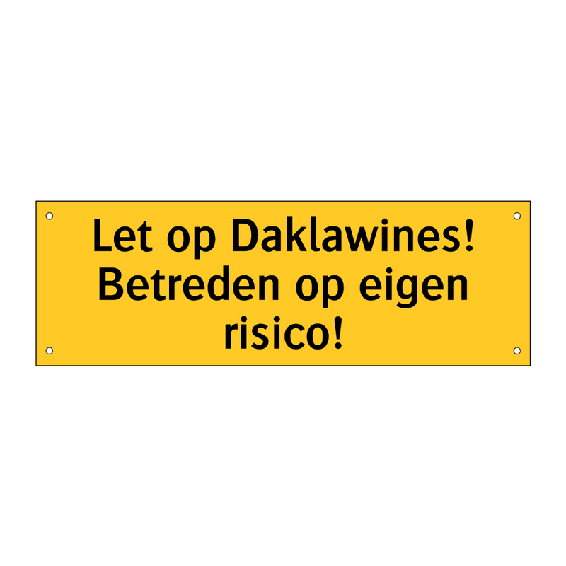 Let op Daklawines! Betreden op eigen risico! & Let op Daklawines! Betreden op eigen risico!