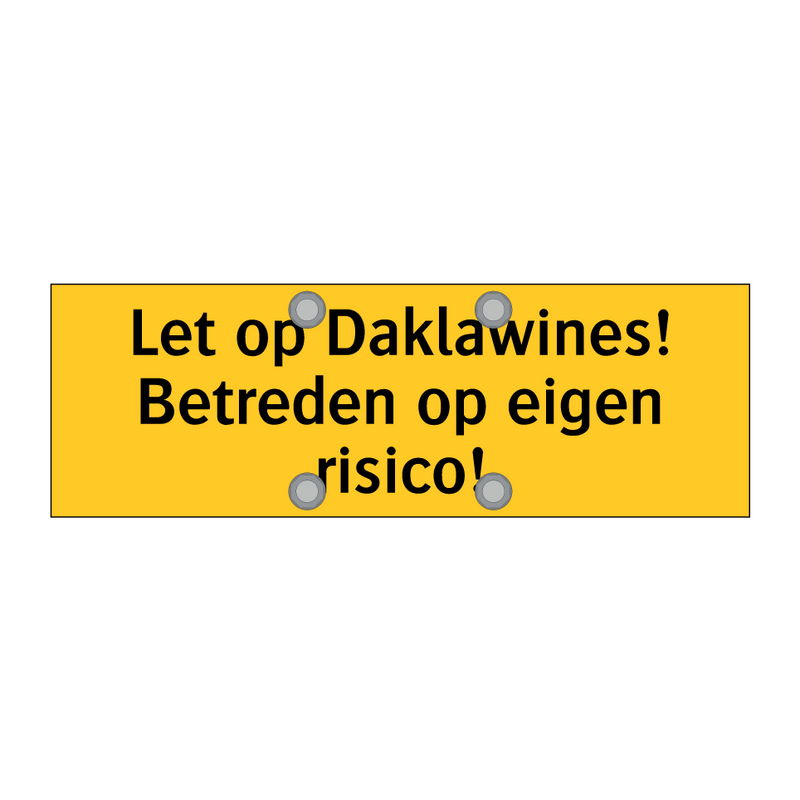 Let op Daklawines! Betreden op eigen risico! & Let op Daklawines! Betreden op eigen risico!