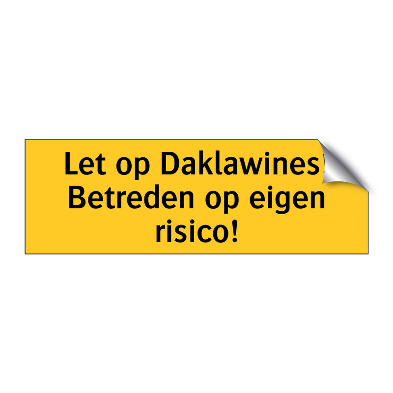 Let op Daklawines! Betreden op eigen risico! & Let op Daklawines! Betreden op eigen risico!