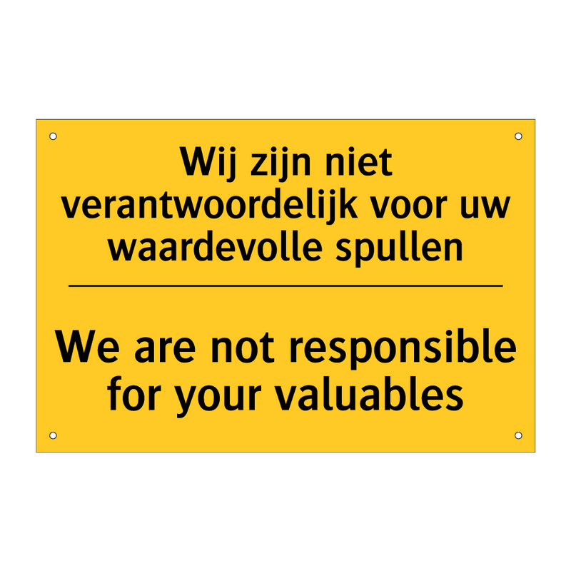 Wij zijn niet verantwoordelijk voor uw waardevolle spullen - We are not responsible for your valuables