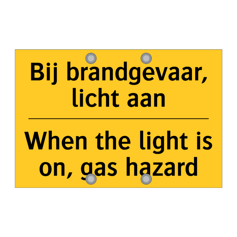 Bij brandgevaar, licht aan - When the light is on, gas hazard