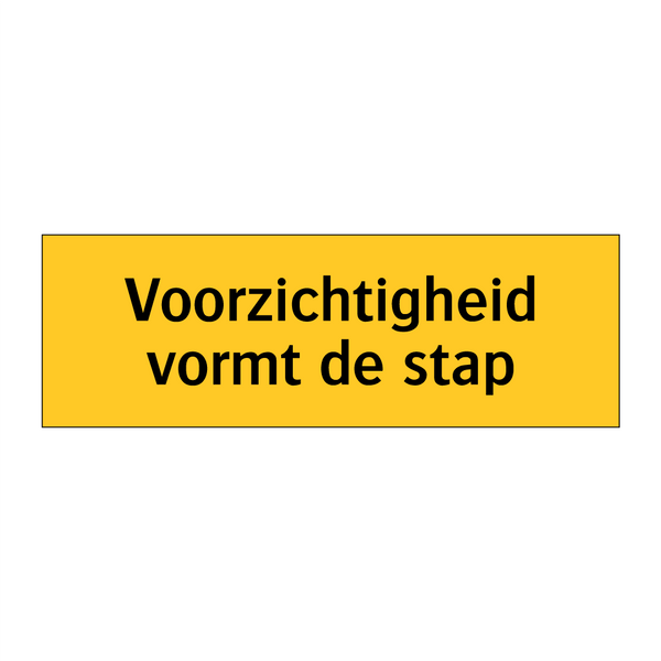 Voorzichtigheid vormt de stap & Voorzichtigheid vormt de stap & Voorzichtigheid vormt de stap