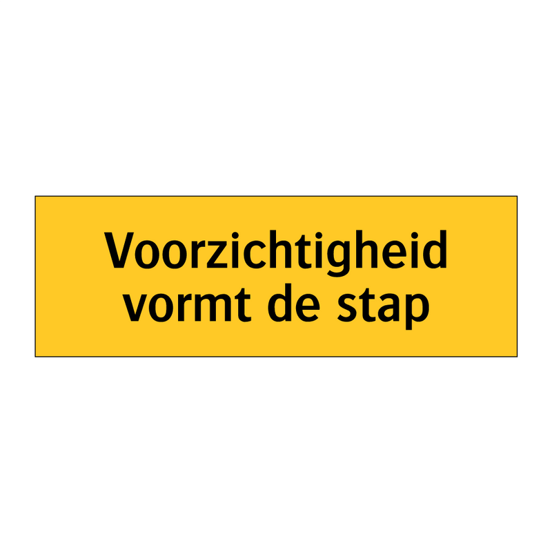 Voorzichtigheid vormt de stap & Voorzichtigheid vormt de stap & Voorzichtigheid vormt de stap