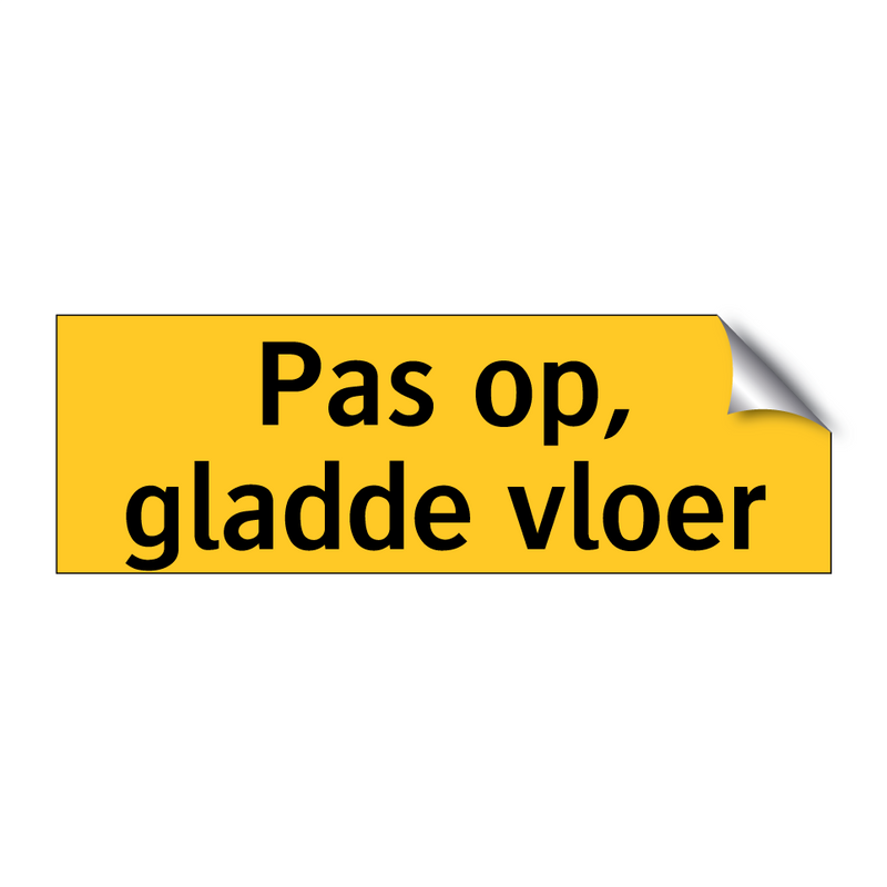 Pas op, gladde vloer & Pas op, gladde vloer & Pas op, gladde vloer & Pas op, gladde vloer