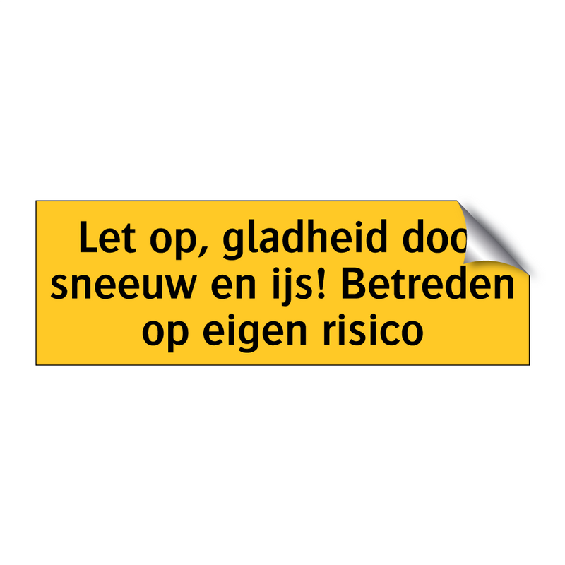 Let op, gladheid door sneeuw en ijs! Betreden op eigen /.../