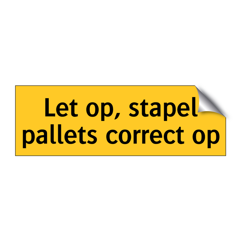 Let op, stapel pallets correct op & Let op, stapel pallets correct op