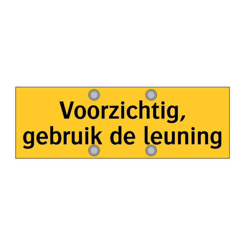 Voorzichtig, gebruik de leuning & Voorzichtig, gebruik de leuning & Voorzichtig, gebruik de leuning