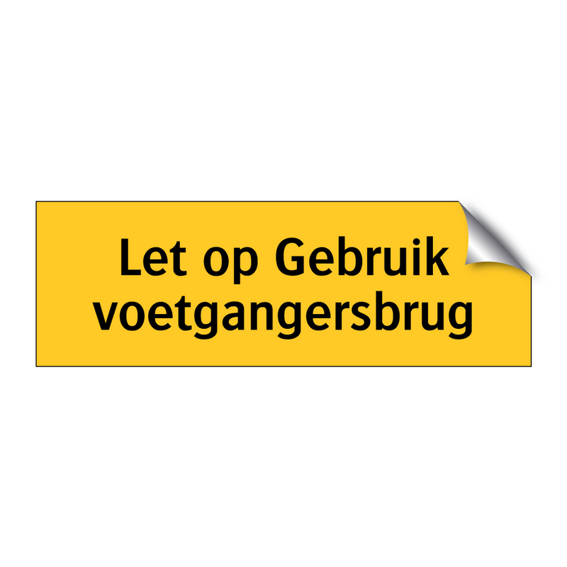 Let op Gebruik voetgangersbrug & Let op Gebruik voetgangersbrug & Let op Gebruik voetgangersbrug