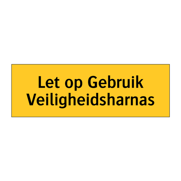 Let op Gebruik Veiligheidsharnas & Let op Gebruik Veiligheidsharnas