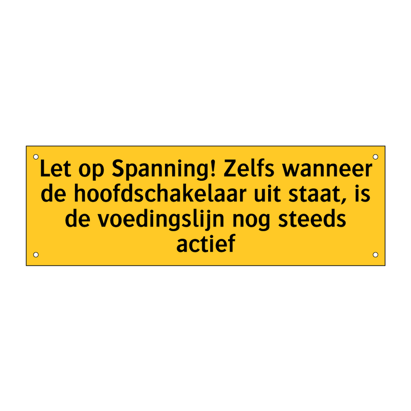 Let op Spanning! Zelfs wanneer de hoofdschakelaar uit /.../