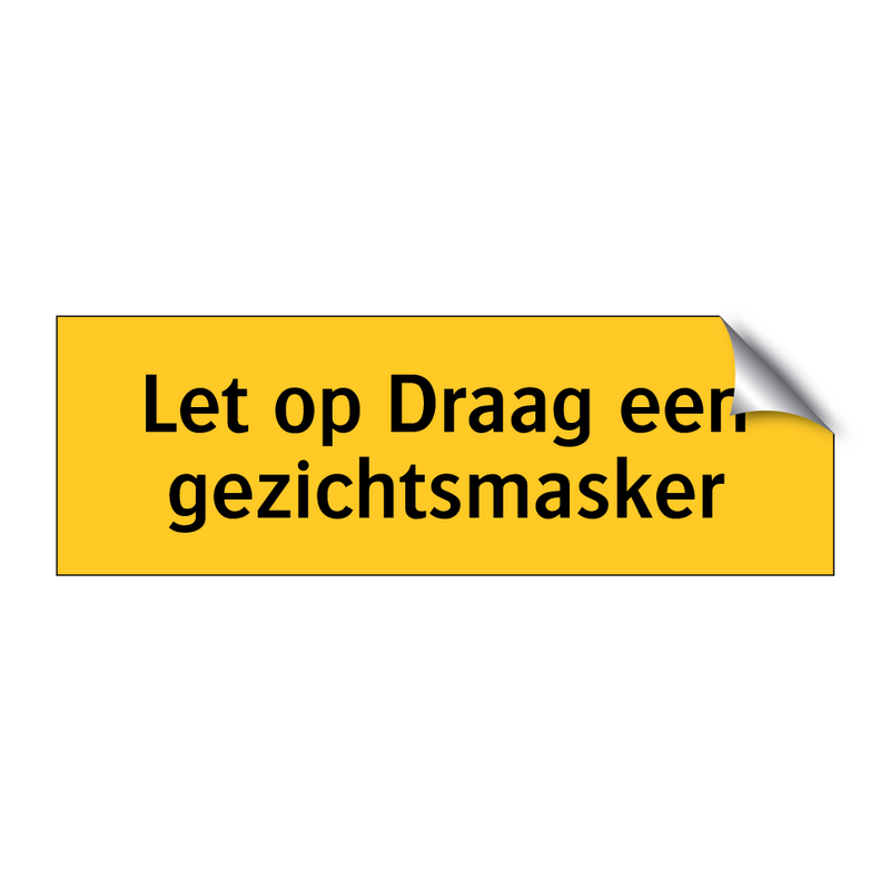 Let op Draag een gezichtsmasker & Let op Draag een gezichtsmasker & Let op Draag een gezichtsmasker