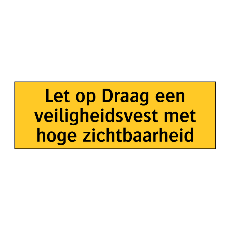 Let op Draag een veiligheidsvest met hoge zichtbaarheid