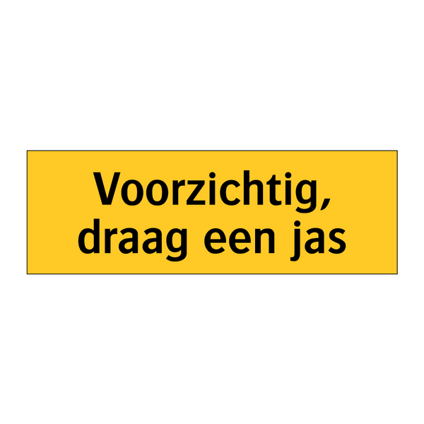 Voorzichtig, draag een jas & Voorzichtig, draag een jas & Voorzichtig, draag een jas