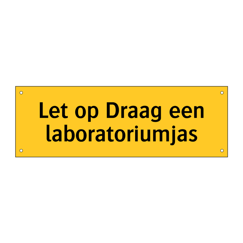 Let op Draag een laboratoriumjas & Let op Draag een laboratoriumjas