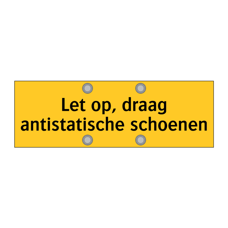 Let op, draag antistatische schoenen & Let op, draag antistatische schoenen