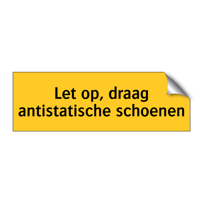 Let op, draag antistatische schoenen & Let op, draag antistatische schoenen