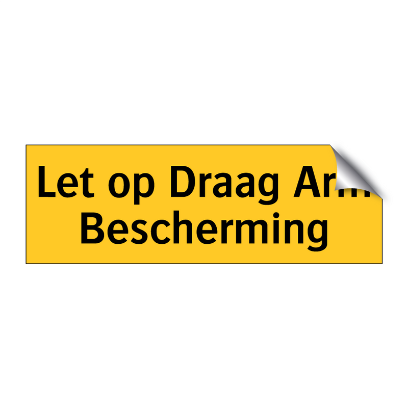 Let op Draag Arm Bescherming & Let op Draag Arm Bescherming & Let op Draag Arm Bescherming