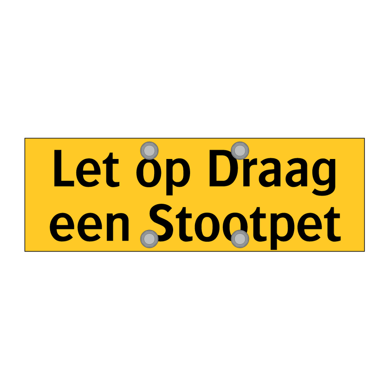 Let op Draag een Stootpet & Let op Draag een Stootpet & Let op Draag een Stootpet