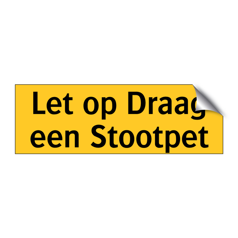 Let op Draag een Stootpet & Let op Draag een Stootpet & Let op Draag een Stootpet