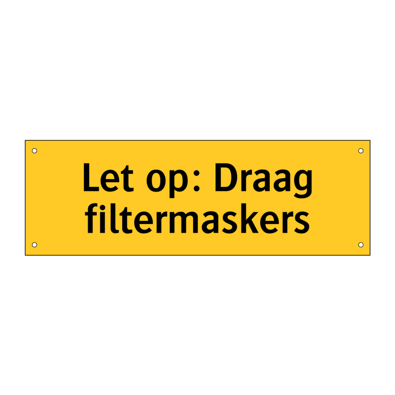 Let op: Draag filtermaskers & Let op: Draag filtermaskers & Let op: Draag filtermaskers