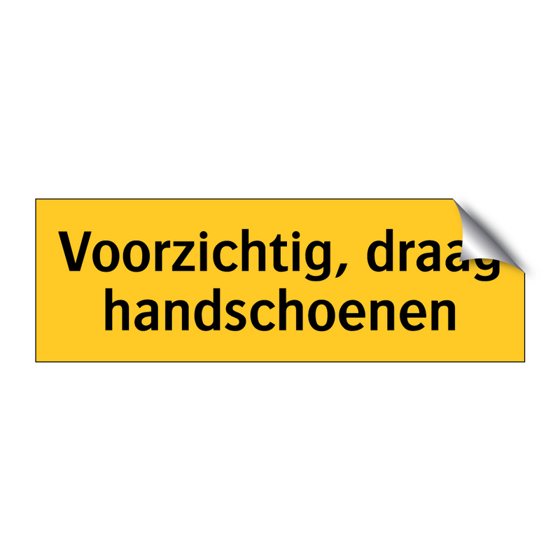 Voorzichtig, draag handschoenen & Voorzichtig, draag handschoenen & Voorzichtig, draag handschoenen