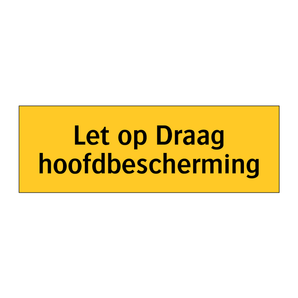 Let op Draag hoofdbescherming & Let op Draag hoofdbescherming & Let op Draag hoofdbescherming