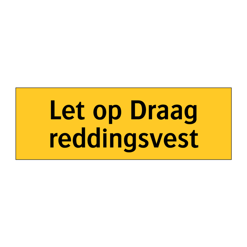 Let op Draag reddingsvest & Let op Draag reddingsvest & Let op Draag reddingsvest