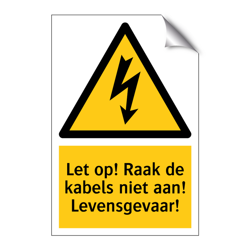 Let op! Raak de kabels niet aan! Levensgevaar!