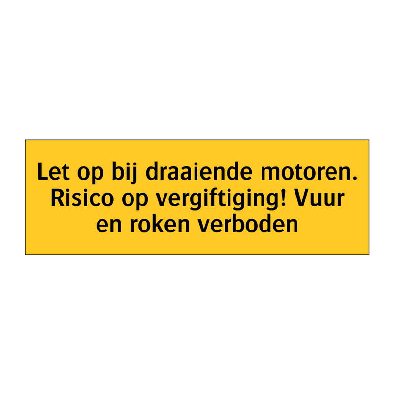 Let op bij draaiende motoren. Risico op vergiftiging! /.../