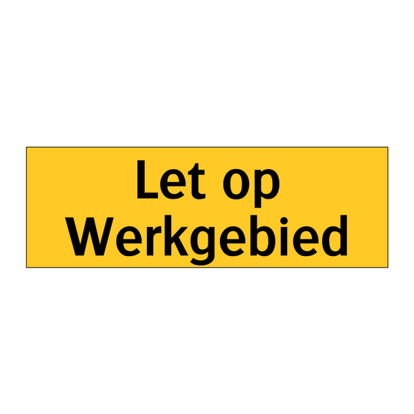 Let op Werkgebied & Let op Werkgebied & Let op Werkgebied & Let op Werkgebied & Let op Werkgebied