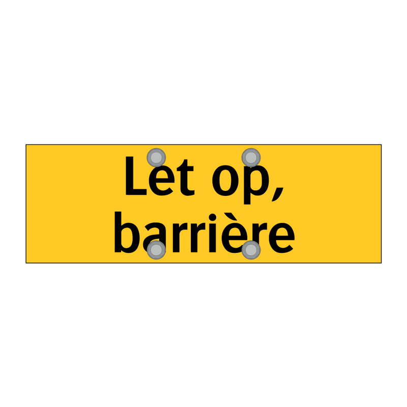 Let op, barrière & Let op, barrière & Let op, barrière