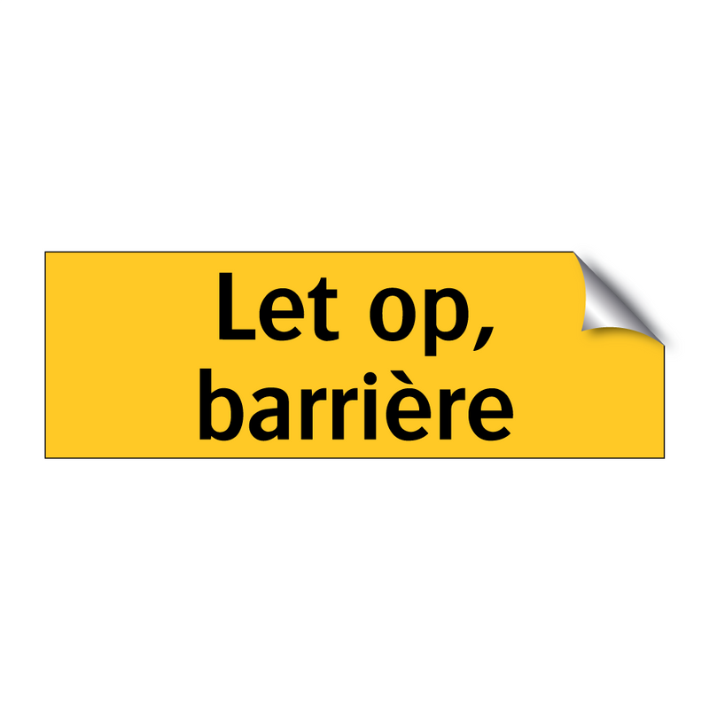 Let op, barrière & Let op, barrière & Let op, barrière & Let op, barrière