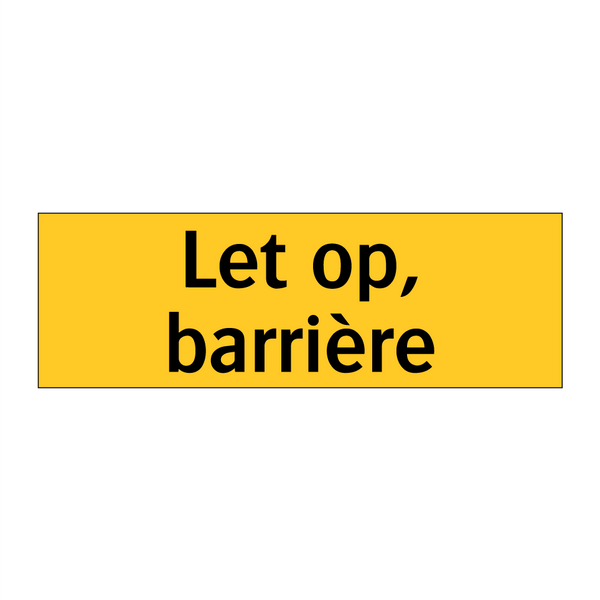 Let op, barrière & Let op, barrière & Let op, barrière & Let op, barrière & Let op, barrière