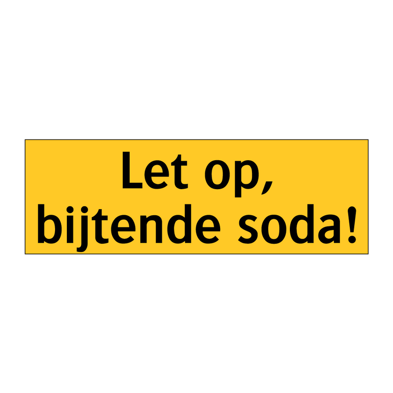 Let op, bijtende soda! & Let op, bijtende soda! & Let op, bijtende soda! & Let op, bijtende soda!