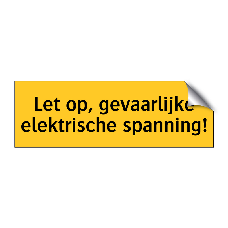 Let op, gevaarlijke elektrische spanning! & Let op, gevaarlijke elektrische spanning!